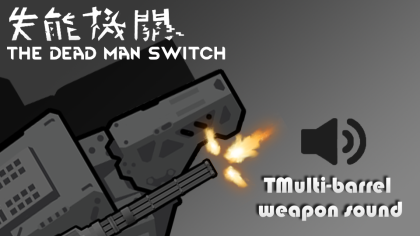 The Dead Man's Switch - Multi-barrel weapon sound