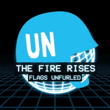 The Fire Rises: Flags Unfurled