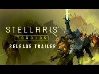 Релизный трейлер DLC &laquo;Toxoids&raquo; для игры Stellaris и ответы разработчиков о будущем игры